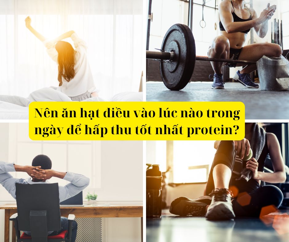 nên ăn hạt điều vào lúc nào để hấp thu tốt nhất protein
